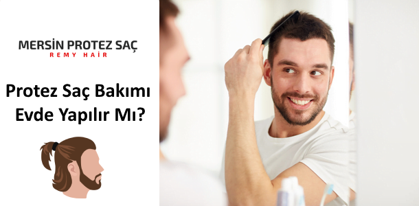 Protez Saç Bakımı Evde Yapılır Mı?