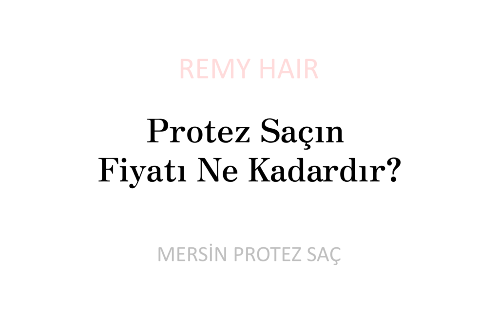 Protez Saçın Fiyatı Ne Kadardır?