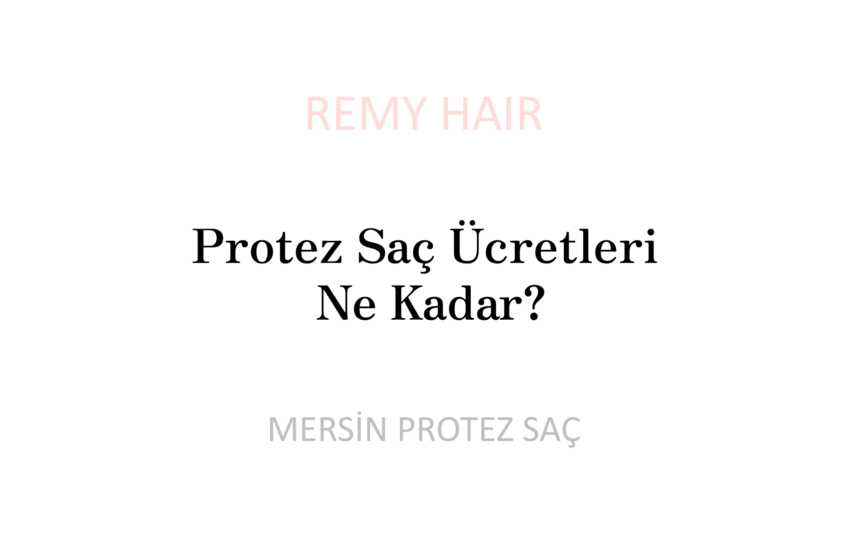 Protez Saç Ücretleri Ne Kadar?