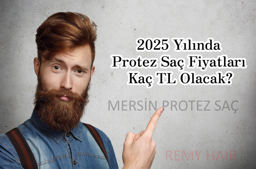2025 Yılında Protez Saç Fiyatları Kaç TL Olacak?
