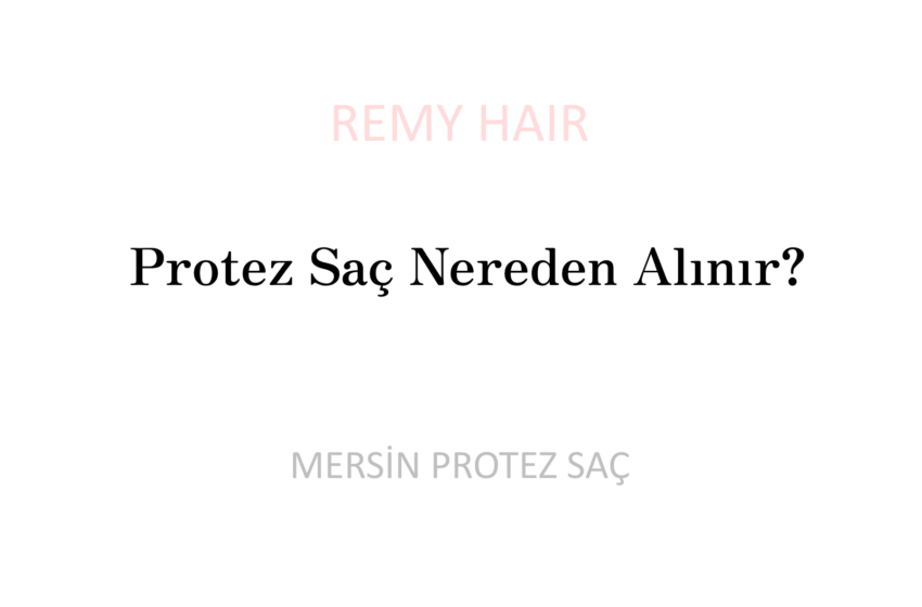 Protez Saç Nereden Alınır?