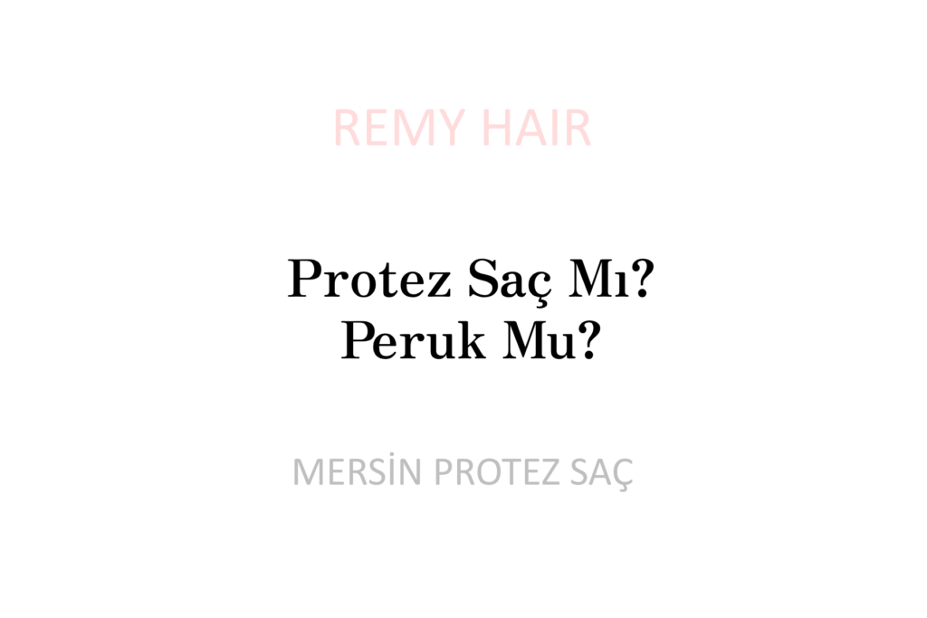 Protez Saç Mı? Peruk Mu?