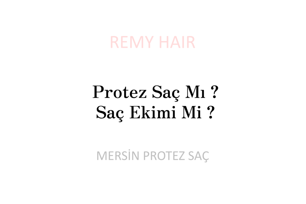 Protez Saç Mı Saç Ekimi Mi?