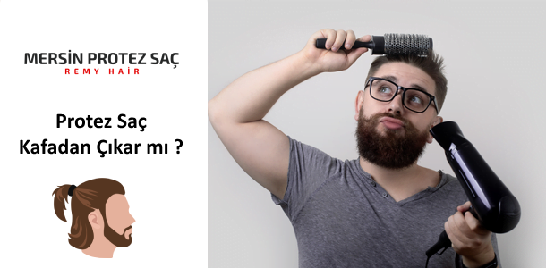 Protez Saç Kafadan Çıkar Mı?