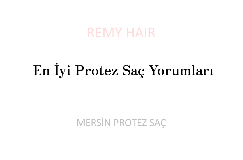 En İyi Protez Saç Yorumları