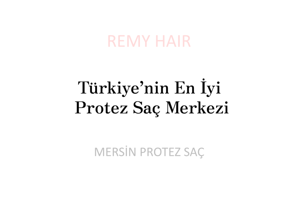 Türkiye’nin En İyi Protez Saç Merkezi