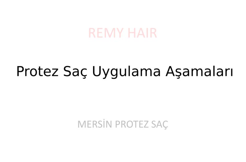 Protez Saç Uygulama Aşamaları